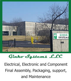 Ginko Systems LLC Electrical, Electronic and Component Final Assembly, Packaging, support, and Maintenance